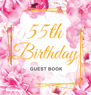 55th Birthday Guest Book: Keepsake Gift for Men and Women Turning 55 - Hardback with Cute Pink Roses Themed Decorations & Supplies, Personalized Wishes, Sign-in, Gift Log, Photo Pages