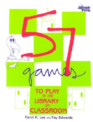 57 Games to Play in the Library or Classroom - Lee, Carol K, and Edwards, Fay