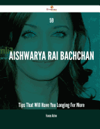 59 Aishwarya Rai Bachchan Tips That Will Have You Longing for More