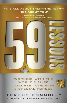 59 Lessons: Working with the World's Greatest Coaches, Athletes, & Special Forces - Connolly, Fergus, and Ives, Ben (Foreword by)