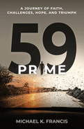 59 Prime: A Journey of Faith, Challenges, Hope, and Triumph
