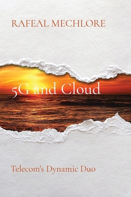 5G and Cloud: Telecom's Dynamic Duo - Mechlore, Rafeal