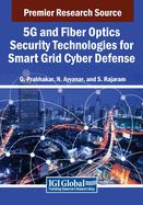 5g and Fiber Optics Security Technologies for Smart Grid Cyber Defense