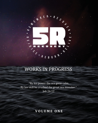 5R Recovery: Works in Progress, Vol. 1: Works in Progress, Volume 1 - Ray, Johnny, and Kerr, Lauren, and Rose, Teri