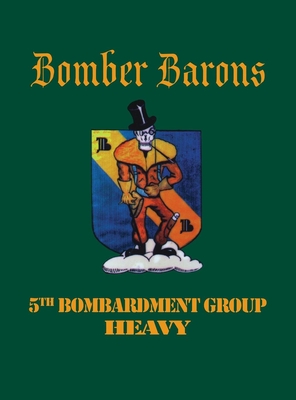 5th Bombardment Group (Heavy): Bomber Barons - Turner Publishing (Compiled by)