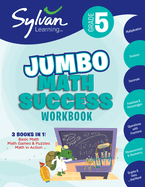 5th Grade Jumbo Math Success Workbook: 3 Books in 1--Basic Math, Math Games and Puzzles, Math in Action; Activities, Exercises, and Tips to Help Catch Up, Keep Up, and Get Ahead