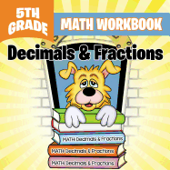 5th Grade Math Workbook: Decimals & Fractions