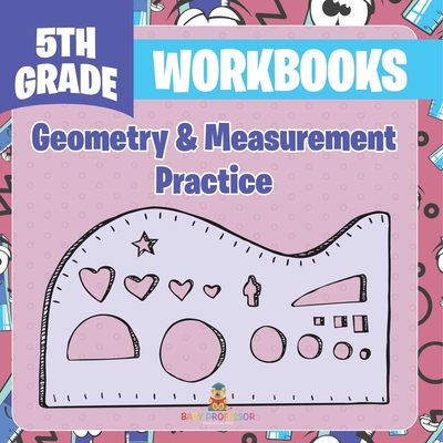5th Grade Workbooks: Geometry & Measurement Practice - Baby Professor