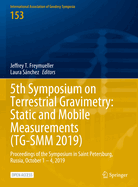 5th Symposium on Terrestrial Gravimetry: Static and Mobile Measurements (Tg-Smm 2019): Proceedings of the Symposium in Saint Petersburg, Russia, October 1 - 4, 2019