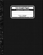 5x5 Graph Paper Composition Notebook: Square Grid or Engineer Paper. Large Size, Match Science For Teens And Adults. Black Graph Paper Squares Book Cover.