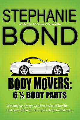 6 1/2 Body Parts: a Body Movers novella - Bond, Stephanie