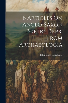 6 Articles On Anglo-saxon Poetry Repr. From Archaeologia - Conybeare, John Josias