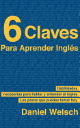 6 Claves Para Aprender Ingles - Welsch, Daniel
