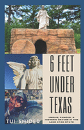 6 Feet Under Texas: Unique, Famous, & Historic Graves in the Lone Star State