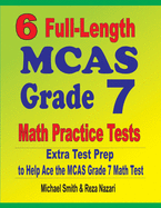 6 Full-Length MCAS Grade 7 Math Practice Tests: Extra Test Prep to Help Ace the MCAS Grade 7 Math Test