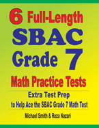 6 Full-Length SBAC Grade 7 Math Practice Tests: Extra Test Prep to Help Ace the SBAC Grade 7 Math Test