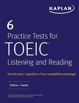 6 Practice Tests for Toeic Listening and Reading: Online + Audio - Kaplan Test Prep