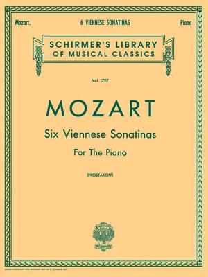 6 Viennese Sonatinas for the Piano: Schirmer Library of Classics Volume 1797 - Amadeus Mozart, Wolfgang (Composer), and Prostakoff, Joseph (Editor)