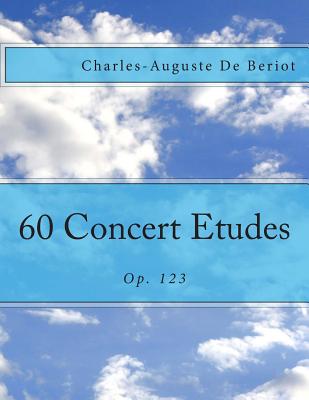 60 Concert Etudes: Op. 123 - Fleury, Paul M (Editor), and de Beriot, Charles-Auguste