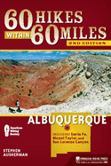 60 Hikes Within 60 Miles: Albuquerque: Including Santa Fe, Mount Taylor, and San Lorenzo Canyon