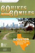 60 Hikes Within 60 Miles: Houston: Includes Huntsville, Galveston, and Beaumont