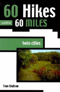 60 Hikes Within 60 Miles: Twin Cities
