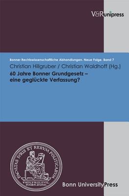 60 Jahre Bonner Grundgesetz eine gegluckte Verfassung? - Hillgruber, Christian (Editor), and Waldhoff, Christian (Editor), and Di Fabio, Udo (Series edited by)