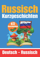 60 Kurzgeschichten auf Russisch Russisch und Deutsch Nebeneinander Fr Kinder Geeignet: Lernen Sie die Russische Sprache durch Kurzgeschichten Zweisprachige Kurzgeschichten - Deutsch und Russisch