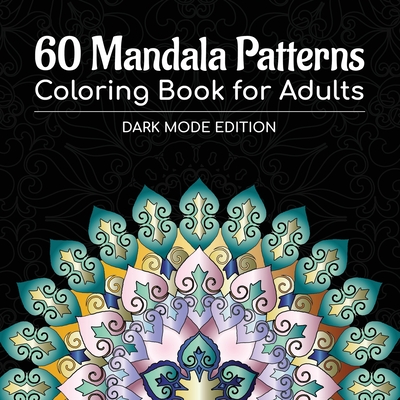 60 Mandala Patterns Coloring Book for Adults: Dark Mode Edition - STP Books Designs