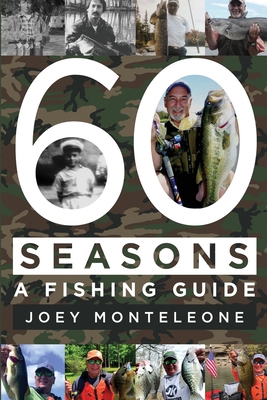 60 Seasons: a fishing guide - Monteleone, Joey