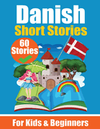 60 Short Stories in Danish A Dual-Language Book in English and Danish: A Danish Learning Book for Children and Beginners Learn Danish Language Through Short Stories Bilingual Mini Stories Bilingual Stories for Young Minds English - Danish