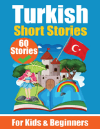 60 Short Stories in Turkish A Dual-Language Book in English and Turkish: A Turkish Learning Book for Children and Beginners