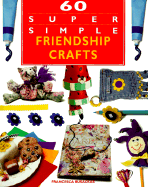 60 Super Simple Friendship Crafts - Rusackas, Francesca, and Downing, Amy (Editor)