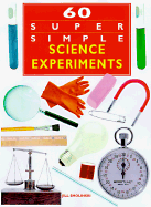 60 Super Simple Science Experiments