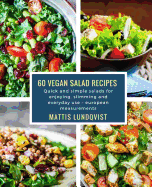 60 Vegan Salad Recipes: Quick and Simple Salads for Enjoying, Slimming and Everyday Use ? European Measurements