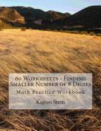 60 Worksheets - Finding Smaller Number of 8 Digits: Math Practice Workbook