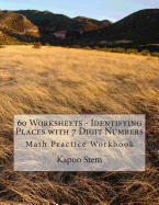 60 Worksheets - Identifying Places with 7 Digit Numbers: Math Practice Workbook