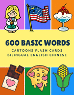 600 Basic Words Cartoons Flash Cards Bilingual English Chinese: Easy learning baby first book with card games like ABC alphabet Numbers Animals to practice vocabulary in use. Childrens picture dictionary workbook for toddlers kids to beginners adults.