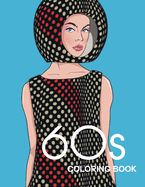 60s COLORING BOOK: THE GROOVY 1960s FASHION COLORING BOOK!