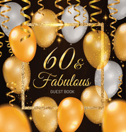 60th Birthday Guest Book: Keepsake Memory Journal for Men and Women Turning 60 - Hardback with Black and Gold Themed Decorations & Supplies, Personalized Wishes, Sign-in, Gift Log, Photo Pages