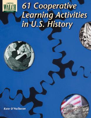 61 Cooperative Learning Activities in U.S. History - O'Halloran, Kate