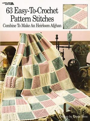 63 Easy-To-Crochet Pattern Stitches Combine to Make an Heirloom Afghan - Sims, Darla