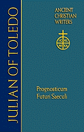 63. Julian of Toledo: Prognosticum Futuri Saeculi (Foreknowledge of the World to Come)