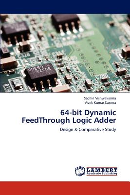 64-bit Dynamic FeedThrough Logic Adder - Vishwakarma, Sachin, and Saxena, Vivek Kumar