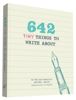642 Tiny Things to Write about - San Francisco Writers' Grotto, and Bronson, Po (Introduction by)