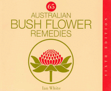 65 Australian Bush Flower Remedies - White, Ian