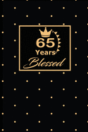 65 Years Blessed: 65th sixty-fifth Birthday Gift for Women sixty five year old daughter, son, boyfriend, girlfriend, men, wife and husband, cute and funny blank lined Gifts Notebook, journal, Diary, planner