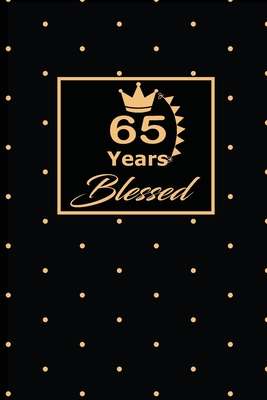 65 Years Blessed: 65th sixty-fifth Birthday Gift for Women sixty five year old daughter, son, boyfriend, girlfriend, men, wife and husband, cute and funny blank lined Gifts Notebook, journal, Diary, planner - Publishing, Wakula
