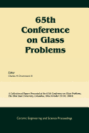 65th Conference on Glass Problems: A Collection of Papers Presented at the 65th Conference on Glass Problems, the Ohio State Univetsity, Columbus, Ohio (October 19-20, 2004), Volume 26, Issue 1