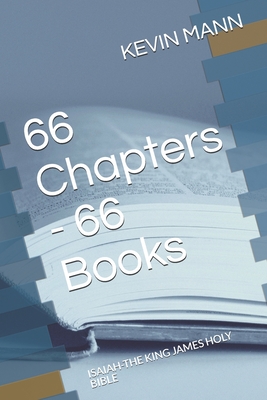 66 Chapters 66 Books: Isaiah-The King James Holy Bible - Mann, Kevin